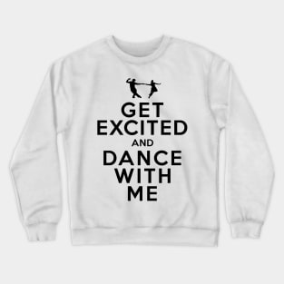 Get Excited and Dance With Me Crewneck Sweatshirt